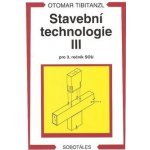 Stavební technologie III pro 3.r. SOU - Tibitanzl Otomar – Hledejceny.cz