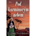 Pod karmínovým nebem - Elizabeth Haran – Hledejceny.cz