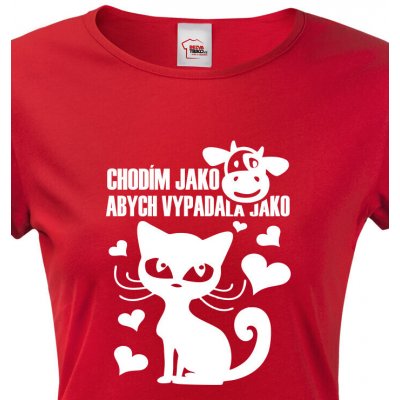 Dámské tričko Chodím jako kráva abych vypadala jako kočka Červená – Zboží Mobilmania