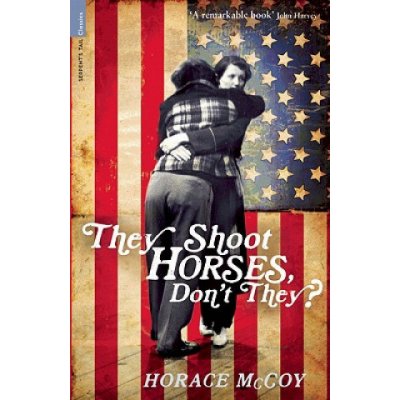 They Shoot Horses, Don't They? - H. Mccoy