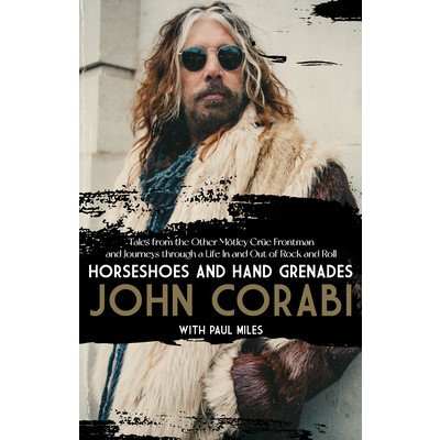 Horseshoes and Hand Grenades: Tales from the Other Mtley Cre Frontman and Journeys Through a Life in and Out of Rock and Roll Corabi JohnPevná vazba – Hledejceny.cz