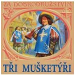 Tři mušketýři - Dumas Alexander, Nezval Vítězslav – Hledejceny.cz