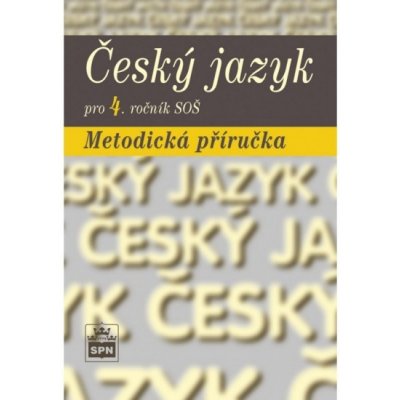 Český jazyk pro 4.ročník SOŠ - metodická příručka - Čechová M.,Kraus J.,Styblík V.,Svobodová – Zbozi.Blesk.cz