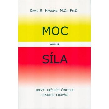 Moc versus síla - Skryté určující činitele lidského chování - Hawkins David R.