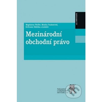 Mezinárodní obchodní právo - Magdalena Pfeiffer – Hledejceny.cz