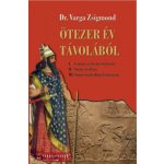 Ötezer év távolából Dr. Varga Zsigmond – Zboží Dáma