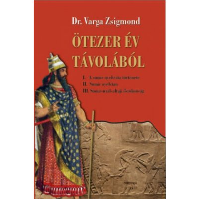 Ötezer év távolából Dr. Varga Zsigmond – Zboží Dáma