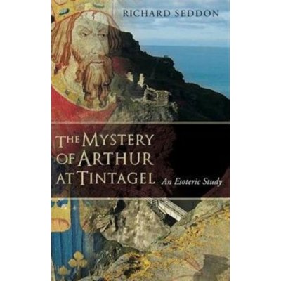 The Mystery of Arthur at Tintagel - R. Seddon od 353 Kč - Heureka.cz