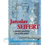 Jaroslav Seifert v mozaice postřehů z pera jeho přátel - Vratislav Ebr – Hledejceny.cz