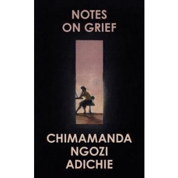 Notes on Grief - Chimamanda Ngozi Adichie