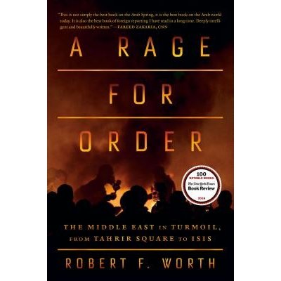 A Rage for Order: The Middle East in Turmoil, from Tahrir Square to ISIS Worth Robert F.Paperback – Zboží Mobilmania