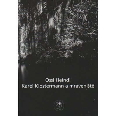 Karel Klostermann a mraveniště Ossi Heindl – Hledejceny.cz