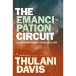 The Emancipation Circuit: Black Activism Forging a Culture of Freedom - (Davis Thulani) – Hledejceny.cz