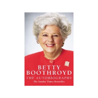 The Betty Boothroyd Autobiography - B. Boothroyd