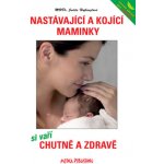 Nastávající a kojící maminky si vaří chutně a zdravě – Hledejceny.cz
