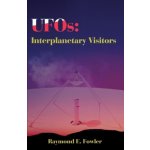 UFOs: Interplanetary Visitors: A UFO Investigator Reports on the Facts, Fables, and Fantasies of the Flying Saucer Conspiracy Fowler Raymond E.Paperback – Hledejceny.cz
