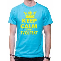 Fajntričko OWN tričko KEEP CALM + vlastní text UNISEX tyrkysová modrá