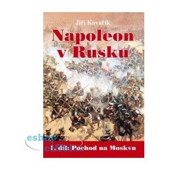 Napoleon v Rusku I. - Pochod na Moskvu