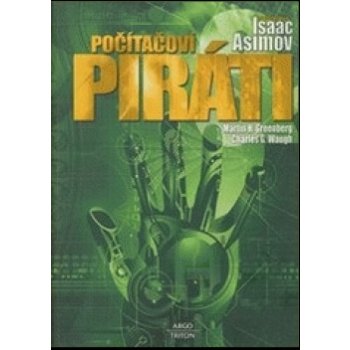 Počítačoví piráti - Isaac Asimov, Martin H. Greenberg, Charles G. Waugh