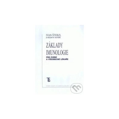 Základy imunologie pro zubní a všeobecné lékaře - Šterzl Ivan – Hledejceny.cz