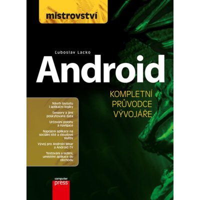 Android - Kompletní průvodce vývojáře - Lacko Luboslav