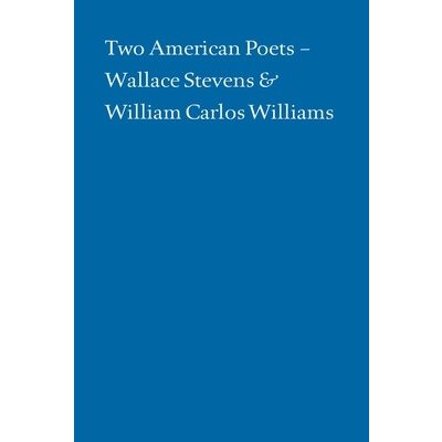 Two American Poets: Wallace Stevens and William Carlos Williams Klein AlanPaperback – Hledejceny.cz