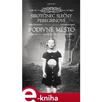 Sirotčinec slečny Peregrinové: Podivné město - Ransom Riggs