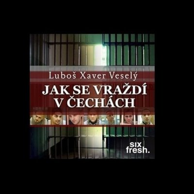 Jak se vraždí v Čechách - Luboš Xaver Veselý – Zbozi.Blesk.cz