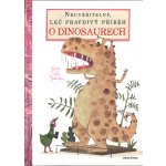 Neuvěřitelný, leč pravdivý příběh o dinosaurech - Van Genechten Guido – Zboží Mobilmania