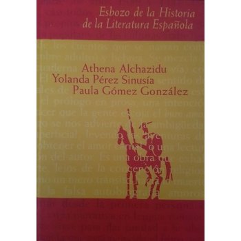 Esbozo de la Historia de la Literatura Espaňola - Athena Alchazidu, Paula Gómez González, Yolanda Pérez Sinuísa