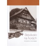 Bejvávalo na horách Karel Hník, Jana Sojková – Hledejceny.cz