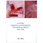 Slovník českých a slovenských výtvarných umělců 1950 - 2000 5.díl Ka-Kom – Hledejceny.cz