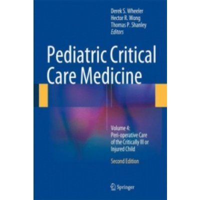 Pediatric Critical Care Medicine (Derek S. Wheeler,Hector R. Wong,Thomas P. Shanley)(Pevná) – Hledejceny.cz