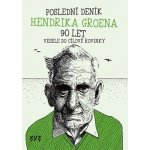 Poslední tajný deník Hendrika Groena 90 let - Vesele do cílové rovinky - Groen Hendrik – Sleviste.cz