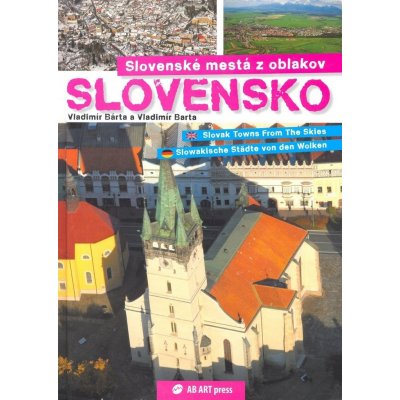 Slovenské mestá z oblakov -- Slovak Towns From The Skies Slowakische Städte von den Wolken - Vladimír Bárta, Vladimír Barta
