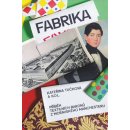 Fabrika - Příběh textilních baronů z moravského Manchesteru Tučková Kateřina