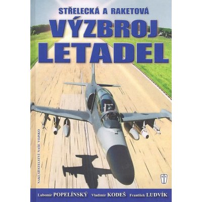 Střelecká a raketová výzbroj letadel - Lubomír Popelínský – Hledejceny.cz