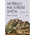 Vetřelci na střeše - Soupeření o Lhasu - Peter Hopkirk – Zboží Mobilmania