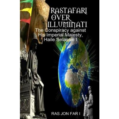 Rastafari over illuminati: Conspiracy Against Haile Selassie – Hledejceny.cz