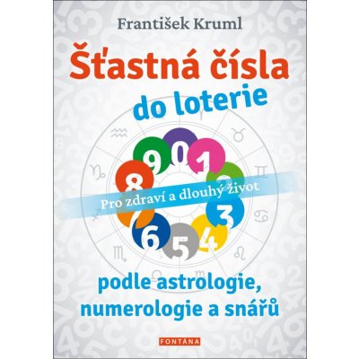 Šťastná čísla do loterie podle astrologie, numerologie a snářů - Pro zdraví a dlouhý život - František Kruml