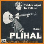 Plíhal Karel - Takhle nějak to bylo CD – Hledejceny.cz