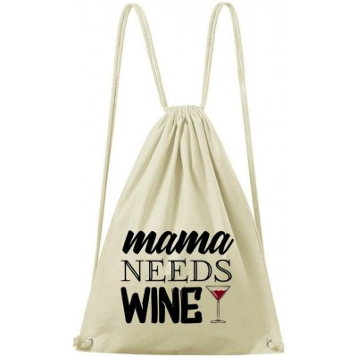 Dobrý Triko Mama needs wine Natural – Hledejceny.cz