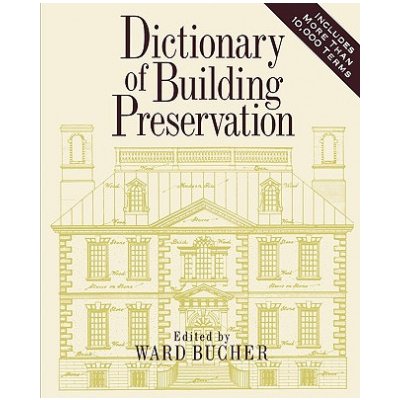 Dictionary of Building Preservation