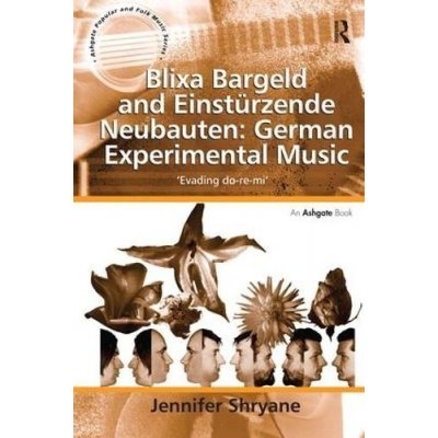 Blixa Bargeld and Einsturzende Neubauten: German Experimental Music – Hledejceny.cz