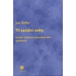 Tři sociální světy - Jan Keller – Hledejceny.cz