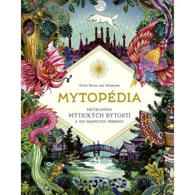 Mytopédia: Encyklopédia mýtických bytostí a ich magických príbehov