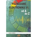 Poznáváme elektroniku VI - od A do Z - Václav Malina – Hledejceny.cz