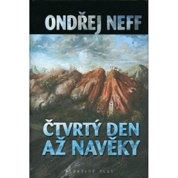 Čtvrtý den až na věky Ondřej Neff