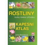 ROSTLINY KAPESNÍ ATLAS - Martinková Jana – Sleviste.cz