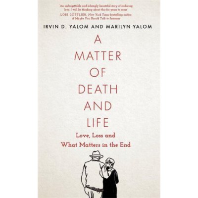 Matter of Death and Life - Love, Loss and What Matters in the End Yalom IrvinPevná vazba